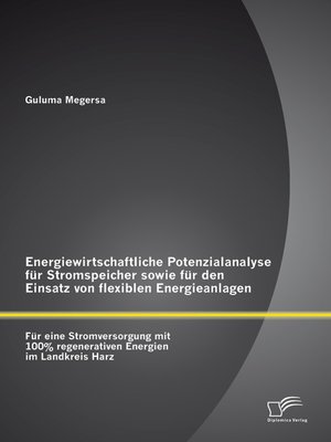 cover image of Energiewirtschaftliche Potenzialanalyse für Stromspeicher sowie für den Einsatz von flexiblen Energieanlagen